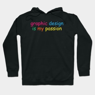 graphic design is my passion in color Hoodie